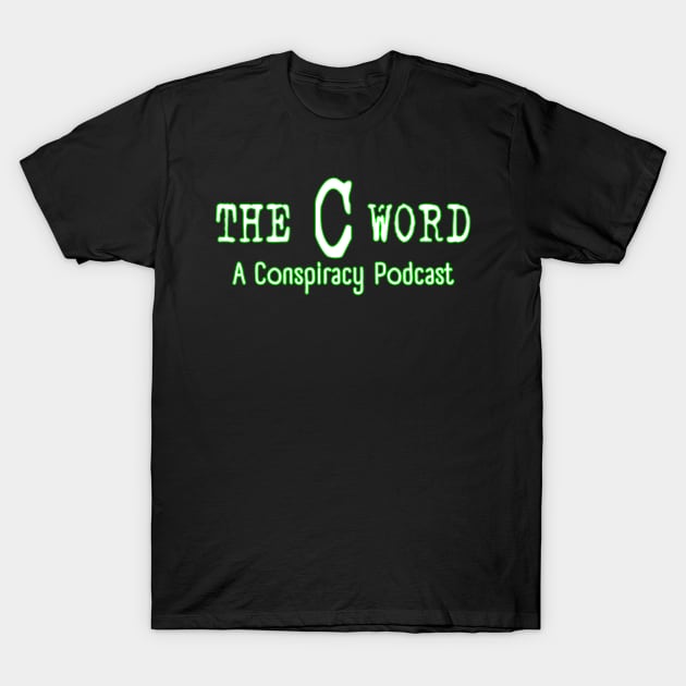 The C Word T-Shirt by cwordpod